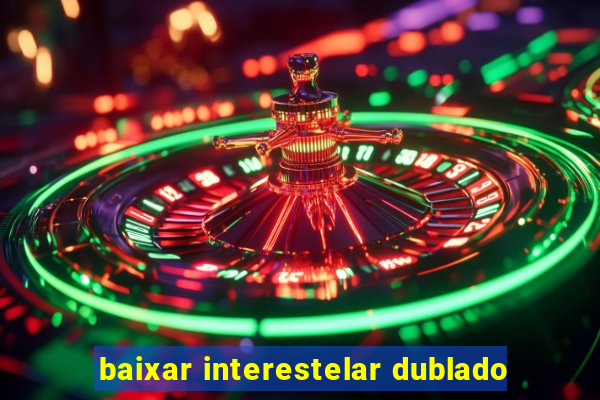 baixar interestelar dublado